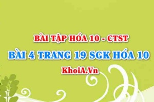 Bài 4 trang 19 SGK Hoá 10 Chân trời sáng tạo